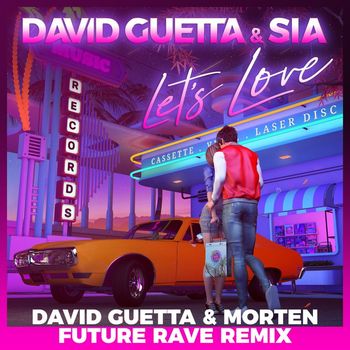 David Guetta & Sia - Let's Love (David Guetta & MORTEN Future Rave Remix)