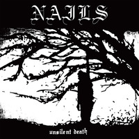 Nails - Unsilent Death (10th Anniversary Edition [Explicit])