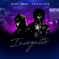 Stalk Ashley - Incognito (feat. Alkaline)