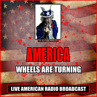 America - Wheels Are Turning (Live)