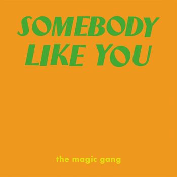 The Magic Gang - Somebody Like You