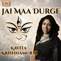 Kavita Krishnamurti - Jai Maa Durge