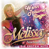 Melissa Naschenweng - Wenn Träume fliegen: Die ersten Hits