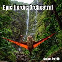 Carlos Estella - Epic Heroic Orchestral