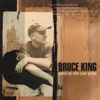 Bruce King - Catch Me With Your Grace