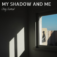 Oleg Somov - My Shadow and Me