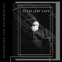 Listener's Choice - Atlas Jazz Café - Background Jazz Instrumentals