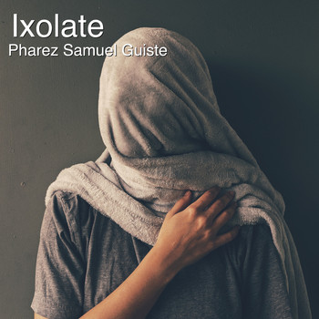 Pharez Samuel Guiste - Ixolate (Instrumental Version) (Instrumental Version)