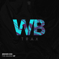 Brown Vox - The Unlogic EP