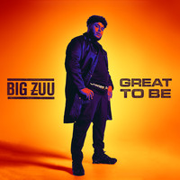 Big Zuu - Great To Be (Explicit)
