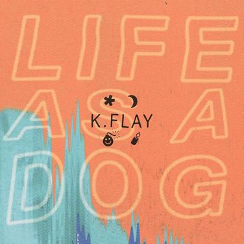 K.Flay - Life as a Dog (Explicit)