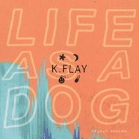 K.Flay - Life as a Dog (Deluxe Version [Explicit])