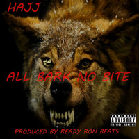 Hajj - All Bark No Bite (Explicit)