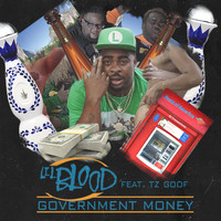 Lil Blood - Government Money (feat. TZ Goof) (Explicit)