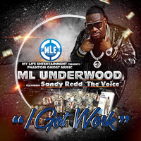 M L Underwood - I Got Work (feat. Sandy Redd) (Explicit)
