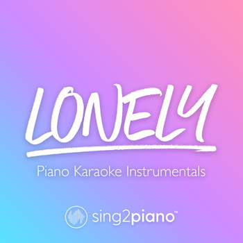 Sing2Piano - Lonely (Piano Karaoke Instrumentals)