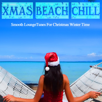 Various Artists - Xmas Beach Chill (Smooth Lounge Tunes For Christmas Winter Time)