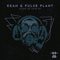 Keah & Pulse Plant - Slave of Fear EP