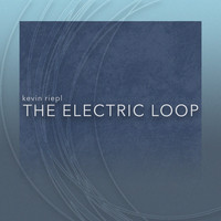 Kevin Riepl - The Electric Loop