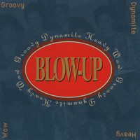 Blow-Up - Groovy Dynamite Heavy Wow