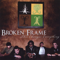 Broken Frame - This Changes Everything