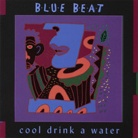 Blue Beat - Cool Drink A Water