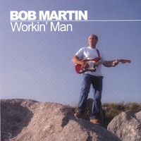 Bob Martin - Workin' Man