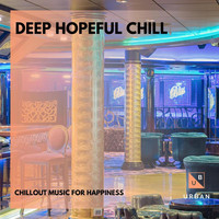 Pause & Play - Deep Hopeful Chill - Chillout Music For Happiness