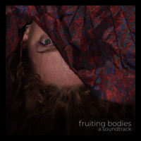 Geordie Little - Fruiting Bodies (A Soundtrack)