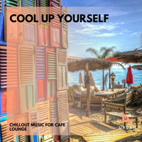 DJ MNX - Cool Up Yourself - Chillout Music For Cafe Lounge