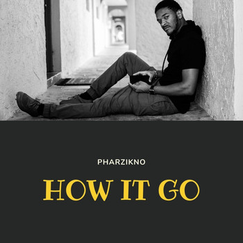 Pharzikno - How It Go