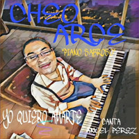 Cheo Arce - Yo Quiero Amarte (feat. Angel Perez)