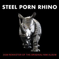 Steel Porn Rhino - Steel Porn Rhino (2020 Remaster) (Explicit)