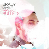 Brady Grey - Magic Bullets