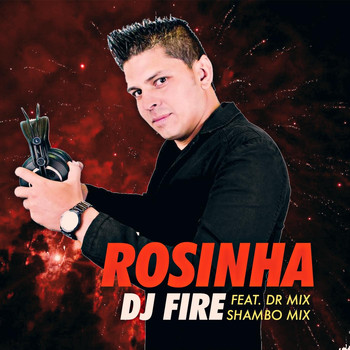 Dj Fire - Rosinha (feat. Dr Mix)