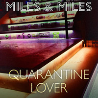 Miles & Miles - Quarantine Lover