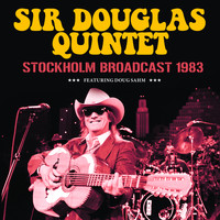 Sir Douglas Quintet - Stockholm Broadcast 1983