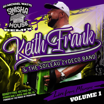 Keith Frank & The Soileau Zydeco Band - Live from Mamou (Swisha House Remix) (Explicit)