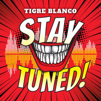 Tigre Blanco - Stay Tuned