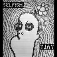 Tjay - Selfish