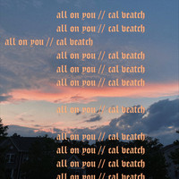 Cal Veatch - All on You
