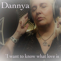 Dannya - I Want to Know What Love Is