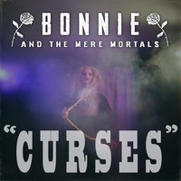 Bonnie & the Mere Mortals - Curses