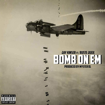 Jay Kinser - Bomb on Em (feat. Ruste Juxx) (Explicit)