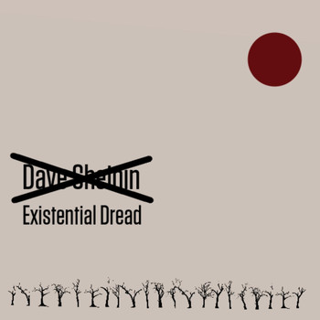 Dave Sheinin - Existential Dread