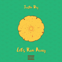 Justin Dey - Let's Run Away (Explicit)