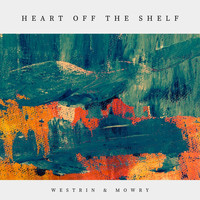 Westrin & Mowry - Heart off the Shelf