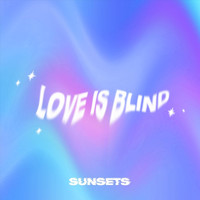 Sunsets - Love Is Blind