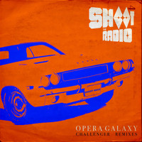 Shoot the Radio - Challenger Remixes (Opera Galaxy) (Explicit)