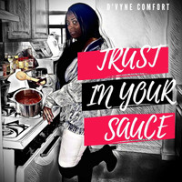 D'vyne Comfort - Trust in Your Sauce